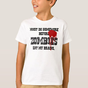 Must Do Homework Before Zombies Eat My Brain T-Shirt