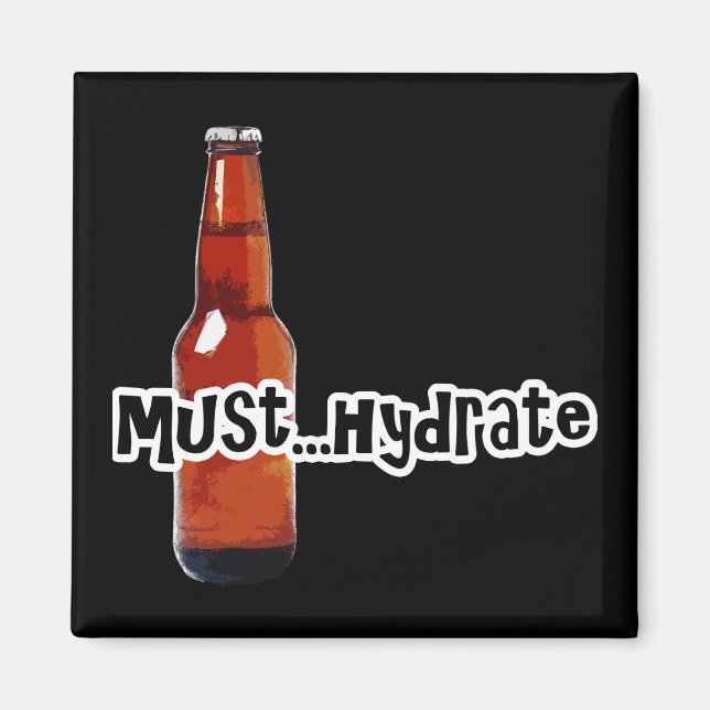 Must Hydrate Beer Bottle Magnet (Front)