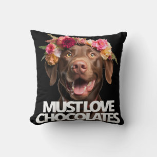 Must Love Chocolates brown labs labrador retriever Cushion