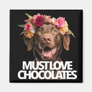 Must Love Chocolates brown labs labrador retriever Magnet