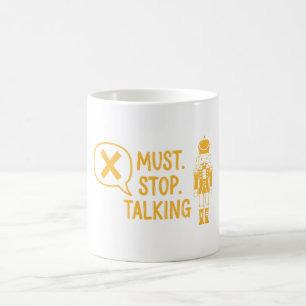 Must Stop Talking Coffee Mug