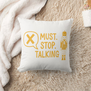 Must Stop Talking Cushion
