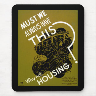 Must We Always HAve This? ~ Why Not Housing? Mouse Mat