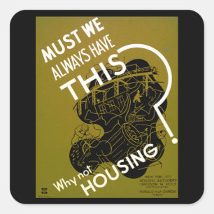 Must We Always Have This? ~ Why Not Housing? Square Sticker