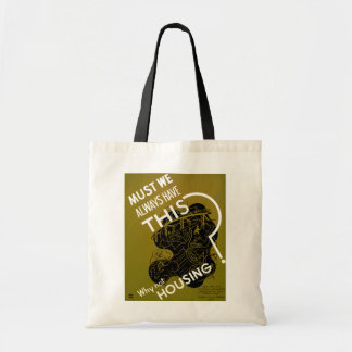 Must We Always HAve This? ~ Why Not Housing? Tote Bag
