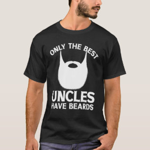 Mustache Stache Facial Hair Only The Best Uncles H T-Shirt
