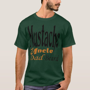 Mustache Uncle Dad Beard T-Shirt