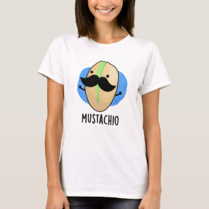 Mustachio Funny Pistachio Moustache Pun T-Shirt
