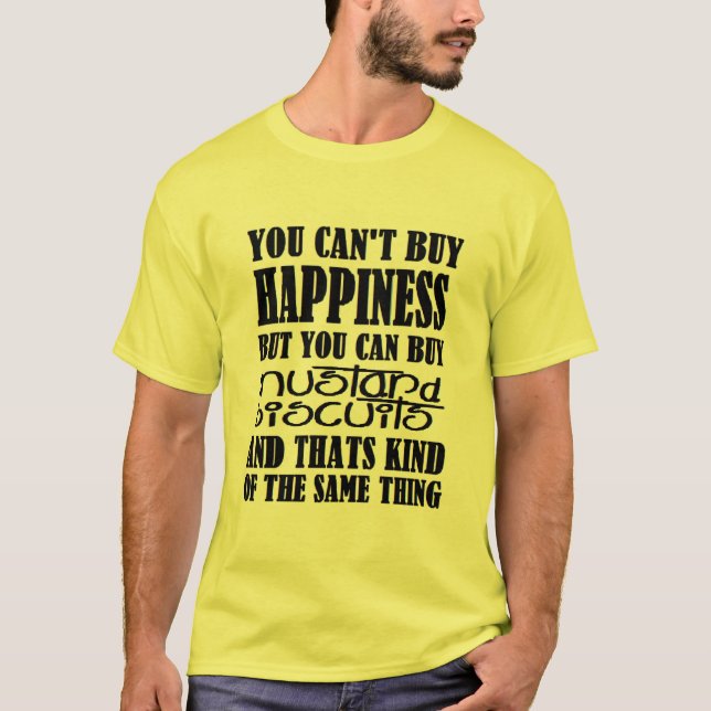 mustard biscuits=happiness T-Shirt (Front)