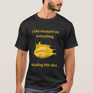 Mustard Lover I like Mustard on Everything Funny H T-Shirt
