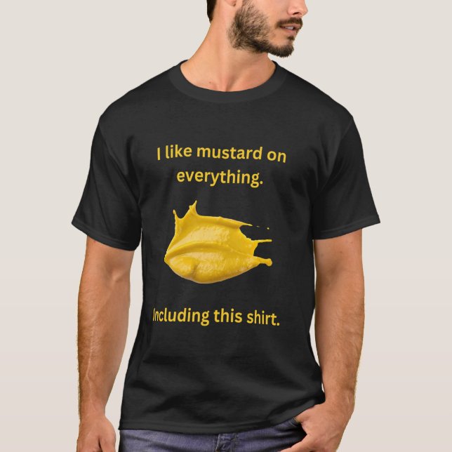 Mustard Lover I like Mustard on Everything Funny H T-Shirt (Front)