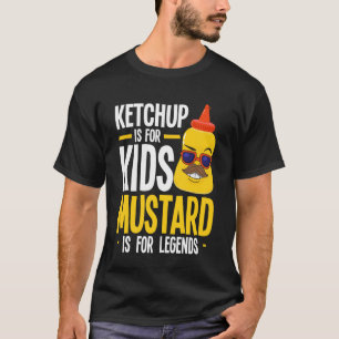 Mustard Lover Ketchup for Kids Mustard for Legends T-Shirt