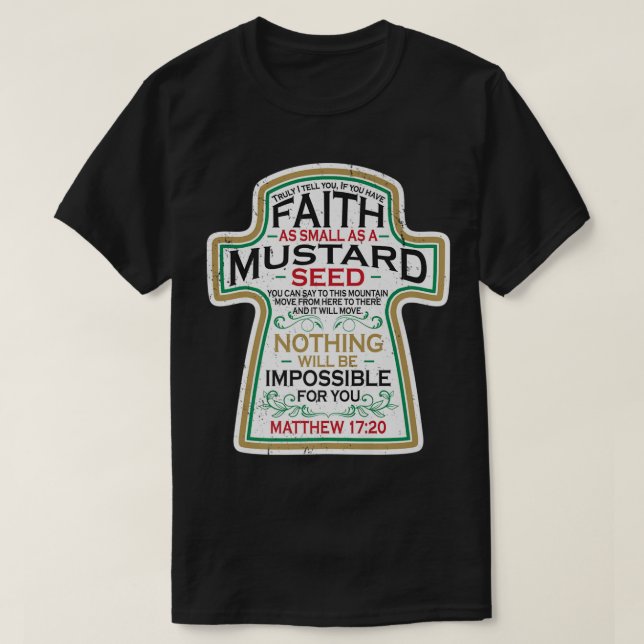 Mustard Seed Faith Christian Gifts  Mathew 17 20 S T-Shirt (Design Front)