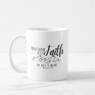 Mustard Seed Faith is All I Need Christian Coffee Mug