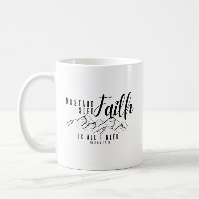 Mustard Seed Faith is All I Need Christian Coffee Mug (Left)