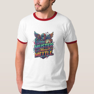 Muster More Mettle. T-Shirt