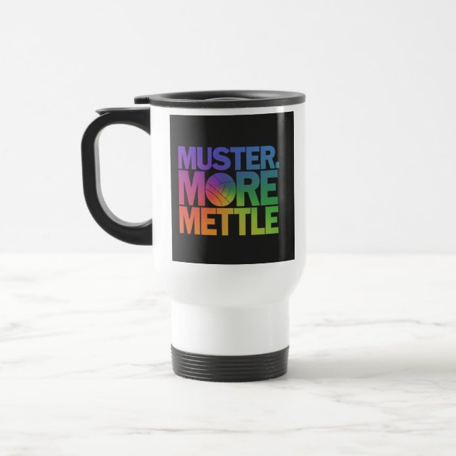 "Muster More Mettle" Travel Coffee Mug (Left)