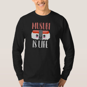 Musubi Is Life Asian Japanese Hawaiian Sushi Spam T-Shirt