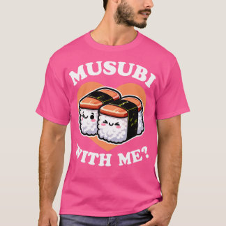 Musubi With Me Spam Musubi T-Shirt