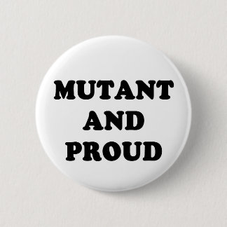 Mutant and Proud 6 Cm Round Badge