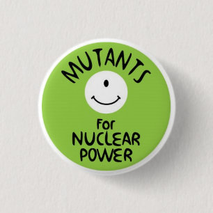 Mutants for Nuclear Power 3 Cm Round Badge