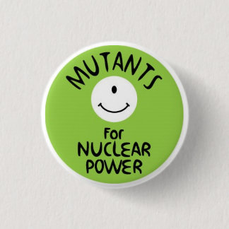 Mutants for Nuclear Power 3 Cm Round Badge