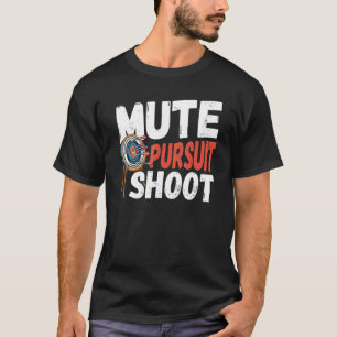 Mute Pursuit Shoot Archery Archer Hunting T-Shirt