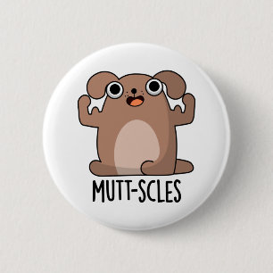 Mutt-scles Funny Animal Dog Pun 6 Cm Round Badge