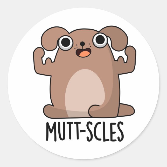 Mutt-scles Funny Animal Dog Pun Classic Round Sticker (Front)