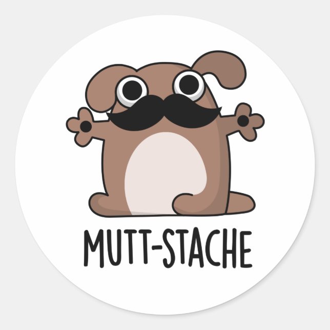 Mutt-stache Funny Dog Moustache Pun  Classic Round Sticker (Front)