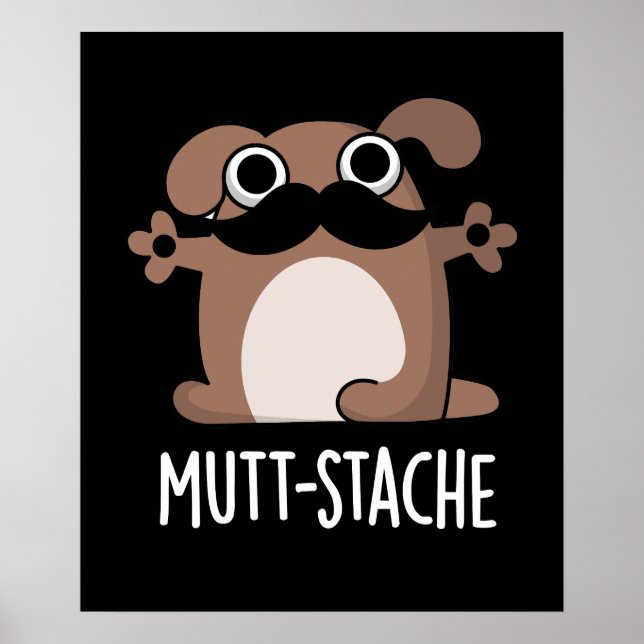 Mutt-stache Funny Dog Moustache Pun Dark BG Poster (Front)