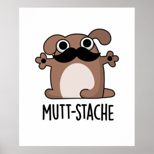Mutt-stache Funny Dog Moustache Pun Poster