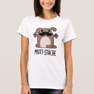 Mutt-stache Funny Dog Moustache Pun  T-Shirt