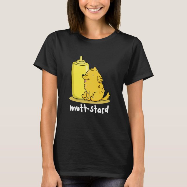 Mutt-stard Funny Doggy Mustard Pun Dark BG T-Shirt (Front)