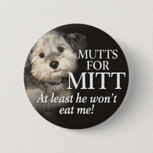 Mutts for Mitt Romney - At least he wont eat me 6 Cm Round Badge
