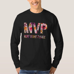 MVP - More Veuve Please Veuve A Holic Veuveaholic T-Shirt