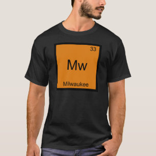 Mw - Milwaukee City Chemistry Element Symbol Tee