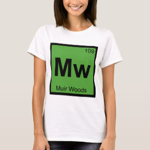 Mw - Muir Woods Chemistry Periodic Table Symbol T-Shirt