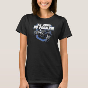 MX biker motorcross motorcycle no road no problem T-Shirt