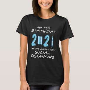 My 11th Birthday 2021 The One Where I Was Social D T-Shirt
