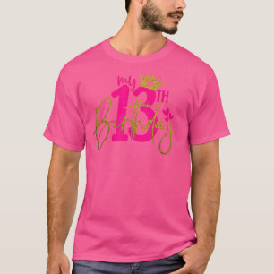 My 13th Birthday Girl 13 Yrs Old Birthday Party Pr T-Shirt