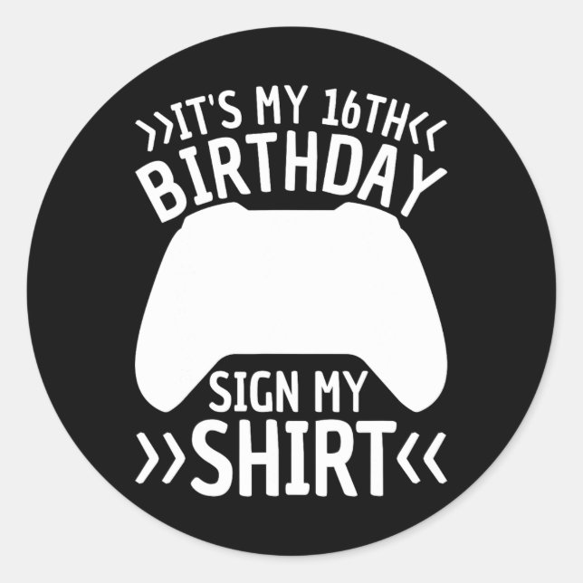 My 16th Birthday Sign My Shirt 16 Years Old Boy Ga Classic Round Sticker (Front)