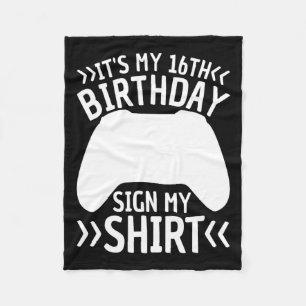 My 16th Birthday Sign My Shirt 16 Years Old Boy Ga Fleece Blanket