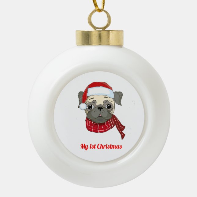 My 1St Christmas Pug Ceramic Ball Christmas Ornament (Front)
