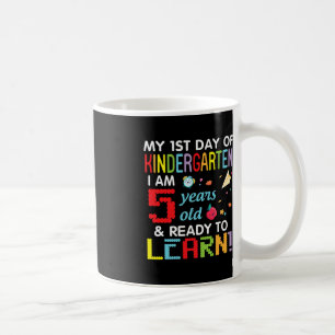 My 1st Day Of Kindergarten I Am 5 Years Old and Re Coffee Mug