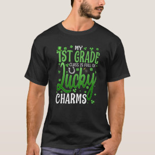 My 1St Grade Class Is Full Of Lucky Charms St Patr T-Shirt