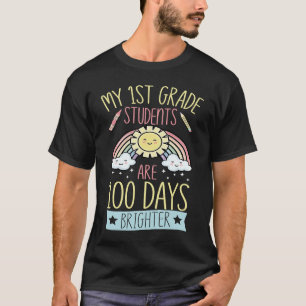 My 1st Grade Students Are 100 Days Brighter For Te T-Shirt