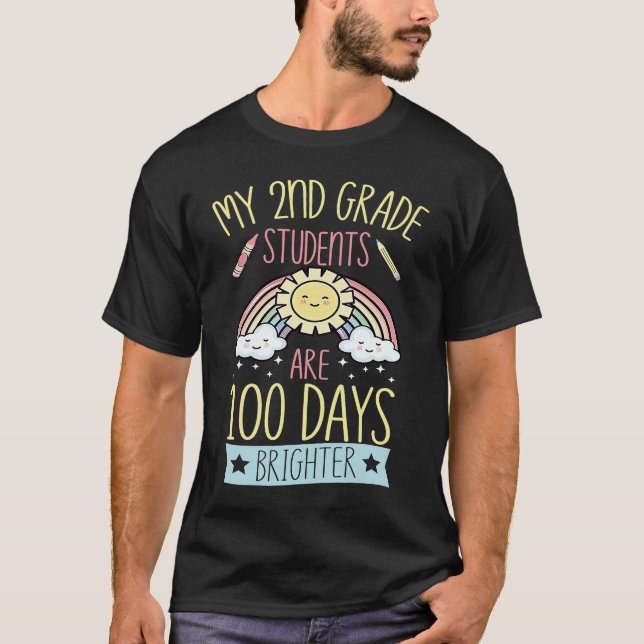 My 1st Grade Students Are 100 Days Brighter For Te T-Shirt (Front)