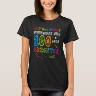 My 2nd Grade Students are 100 Days Brighter 100th T-Shirt