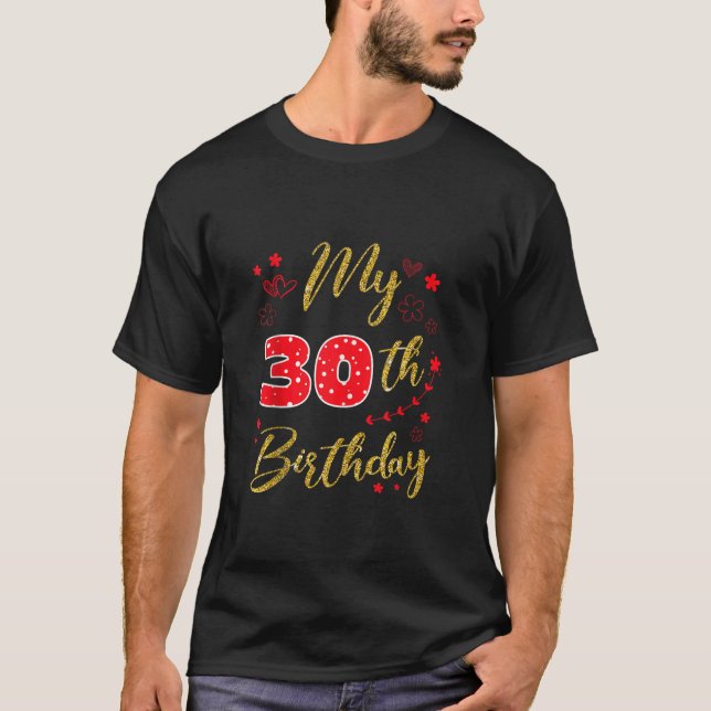 My 30th Birthday Cute Family Party 30 Year Old B D T-Shirt (Front)